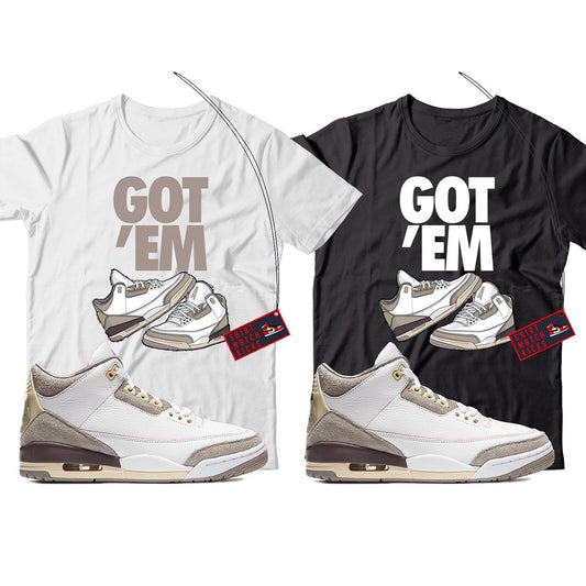 Got Em(2) T-Shirt Match Jordan 3 A Ma Maniere