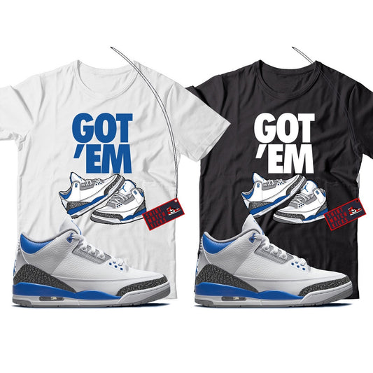 Got Em T-Shirt Match Jordan 3 Racer Blue